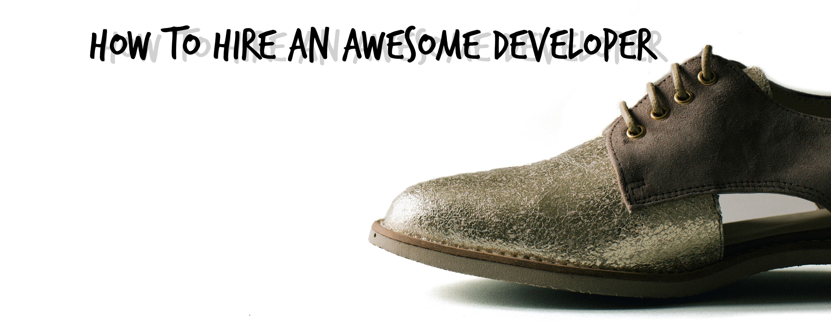 How To Hire An Awesome Developer