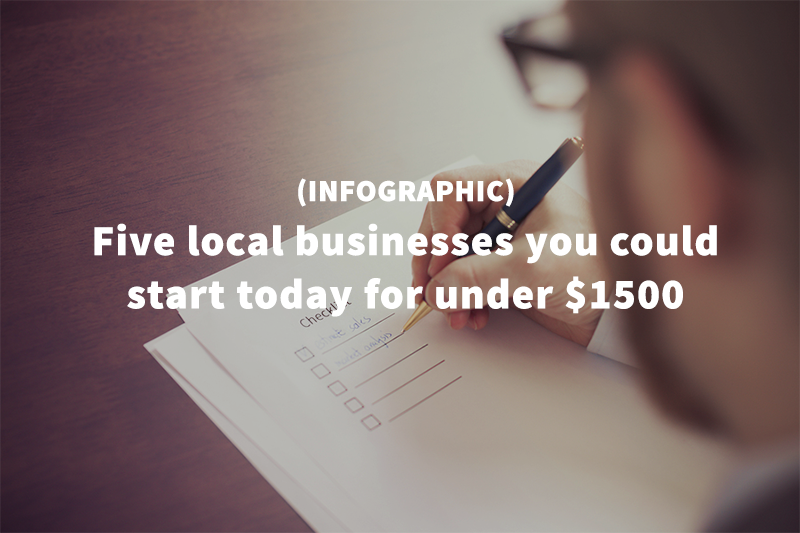 5 Local Businesses You Could Start Today