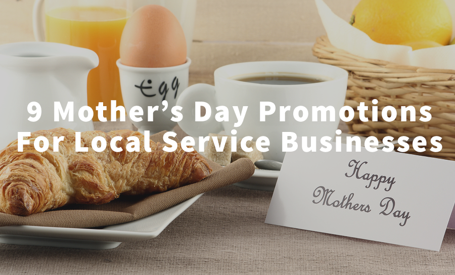 8 Mother’s Day Promotions For Local Service Businesses