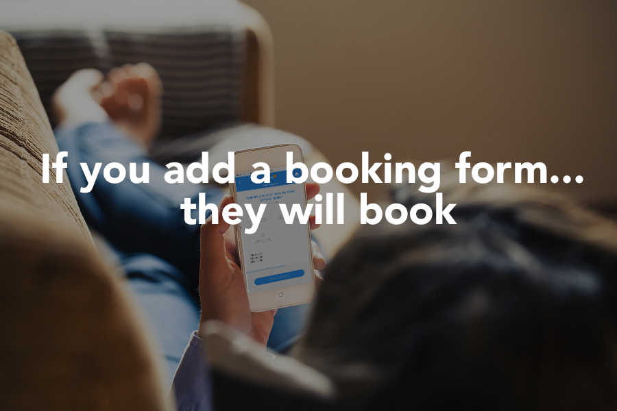 If You Add Your Booking Form, They Will Book