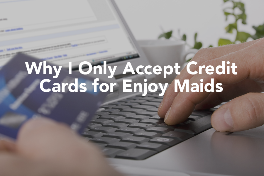 Why I Only Accept Credit Cards