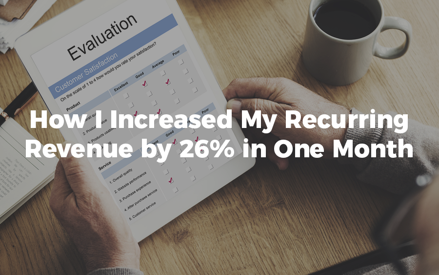 How I Increased Recurring Revenue by 26% in 1 Month