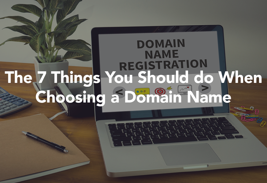 7 Things To Do When Choosing a Business Domain Name