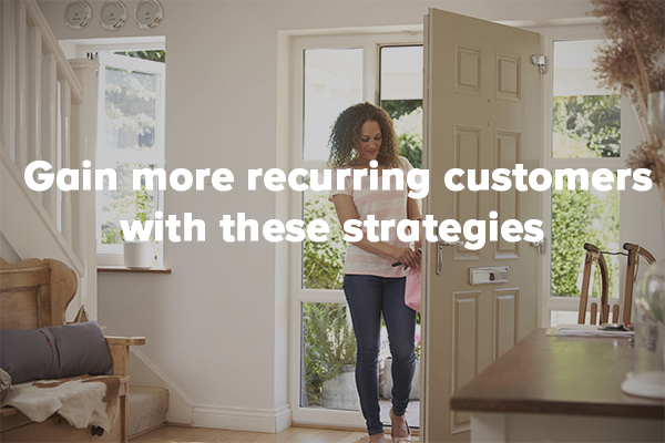 Gain more recurring customers